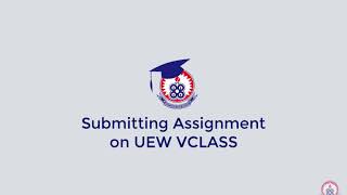 Submitting Assignment on UEW VCLASS
