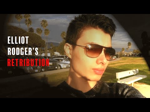 Elliot Rodger S Retribution