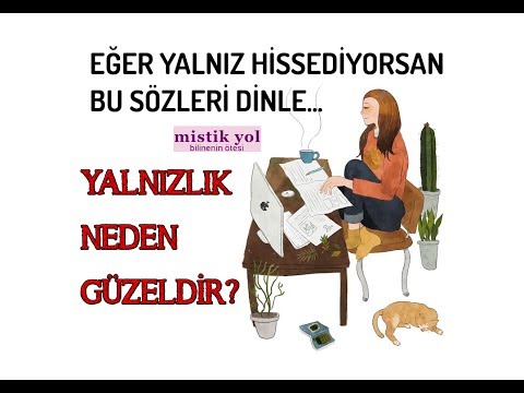 EĞER YALNIZ HİSSEDİYORSAN BU SÖZLERİ DİNLE: Yalnızlık NEDEN güzeldir?