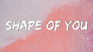 Shape of You - Ed Sheeran (Lyrics) || Charlie Puth, Shawn Mendes, Ellie Goulding (Mix)