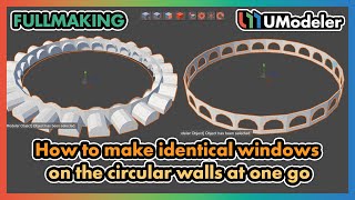 3D Modeling in Unity - Fullmaking How to make identical windows on the circular walls at one go.