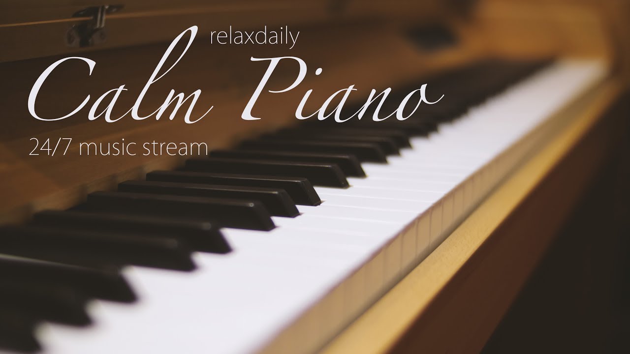 Calm Piano Music 24/7: study music, focus, think, meditation, relaxing ...