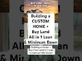 Building a House. Buy Land + Build a Custom Home in 1 Loan. #newhomebuild #housebuilding #land