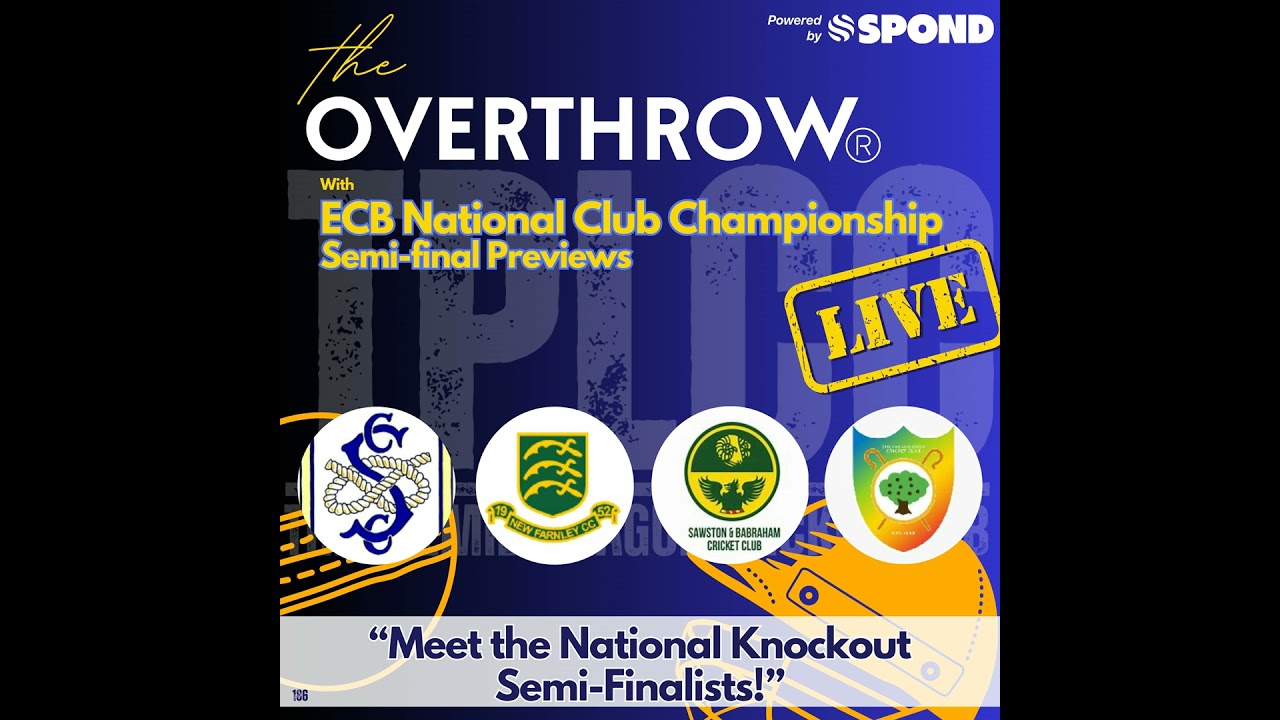 "The Overthrow" from TPLCC with "Meet the ECB National National Club Championship Semi-Finalists!"
