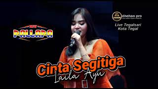 CINTA SEGITIGA Laila Ayu // NEW PALLAPA TERBARU - TEGALSARI KOTA TEGAL #dhehan_audio