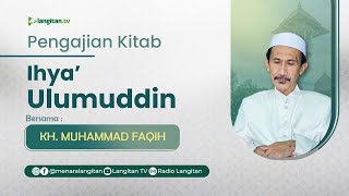 Pengajian Kitab  Ihya' Ulumuddin Juz 4 - Ngaji Mingguan | KH. Muhammad Faqih