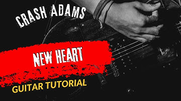 Guitar Tutorial Crash Adams New Heart