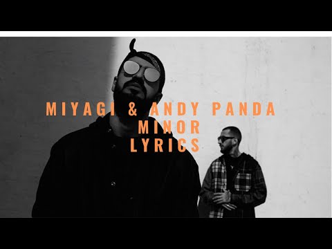 Miyagi & Andy Panda - Minor (Lyrics - Текст)