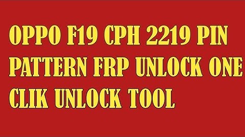 oppo f19 cph 2219 pattern pin frp unlok one click unlock tool