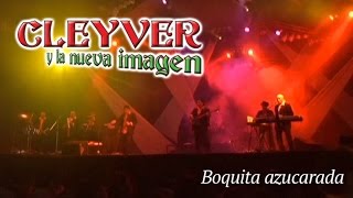 Miniatura del video "Cleyver y la Nueva Imagen - Boquita Azucarada (En Vivo)"