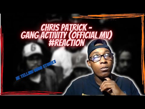 Chris Patrick - Gang Activity (Official MV) #Reaction