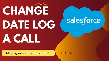 How to Change Date of Log A Call in Salesforce