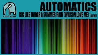 Video thumbnail of "AUTOMATICS - Big Lies Under A Summer Rain (Wilson Love Me) (Year 2001) [Audio]"