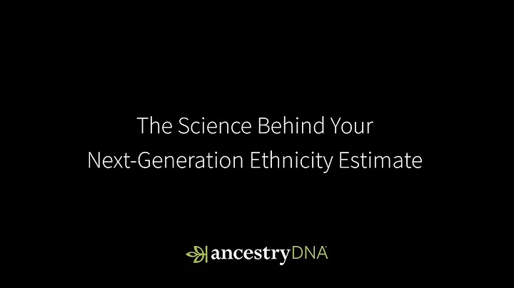 AncestryDNA | The Science Behind Your Next-Generation Ethnicity Estimate | Ancestry