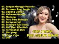 CITA CITATA FULL ALBUM REMIX || JANGAN GANGGU PACARKU, PERAWAN ATAU JANDA || CITA CITATA FULL ALBUM