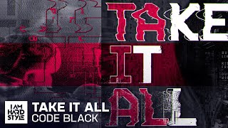 Code Black - Take It All (Official Audio)