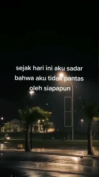 STORY WA SEJAK HARI INI AKU SADAR BAHWA AKU TIDAK PANTAS OLEH SIAPAPUN
