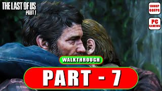 The Last of Us Part I Gameplay Walkthrough Part 7 Campaign 60 FPS (No Commentary)