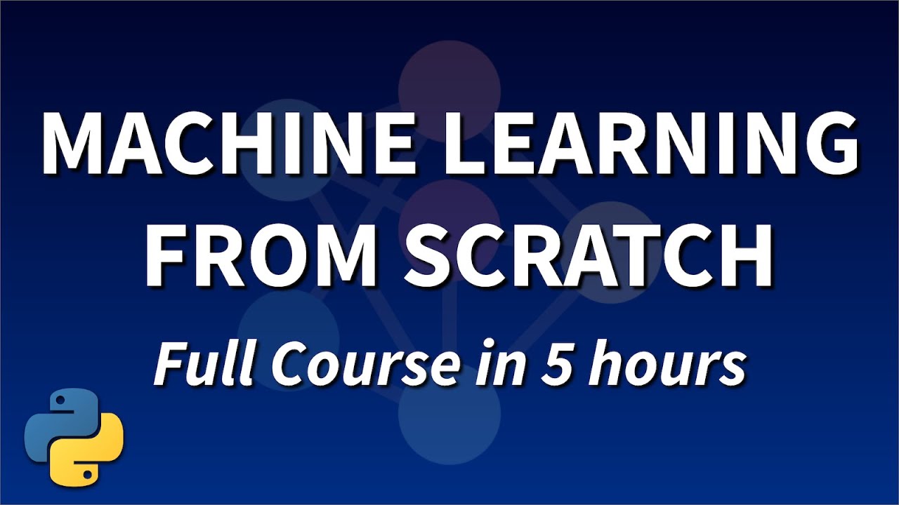 Machine Learning From Scratch In Python - Full Course With 12 Algorithms (5 HOURS)