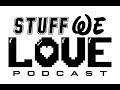 Welcome to the stuff we love podcast youtube channel