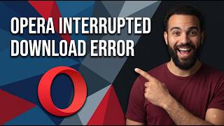 Fix Opera Interrupted Download Error (Step By Step Guide)