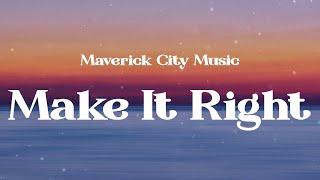 Maverick City Music - Make It Right (Lyrics)