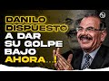 Danilo Medina Quiere Golpear Ahora! Pero Dominguez Brito Y Abel Martínez Tienen Otro Plan!