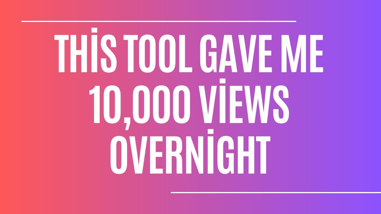 This Tool Gave Me 10,000 Views Overnight