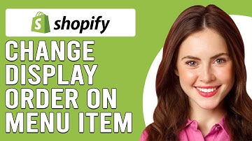 How To Change Display Order Of Menu Items On Shopify (How To Edit Menu Items Order)