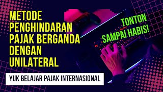 SESI - 7 - METODE PENGHINDARAN PAJAK BERGANDA DENGAN UNILATERAL