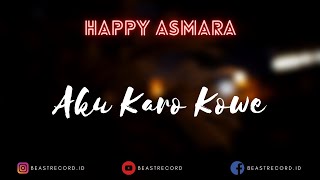 Happy Asmara - Aku Karo Kowe Lirik | Aku Karo Kowe - Happy Asmara Lyrics