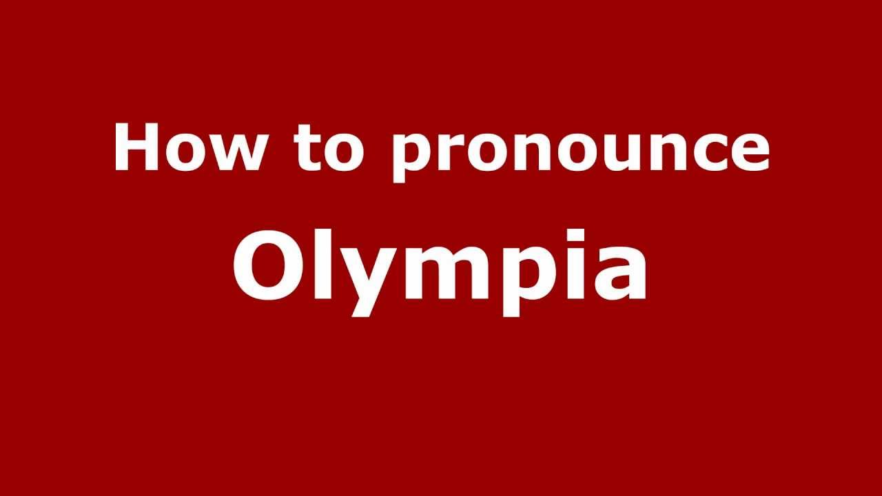 How to Pronounce Olympia YouTube