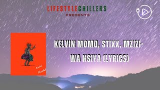 Kelvin Momo, Stixx, Mzizi- Wa Nsiya( Lyrics) #kelvinmomo #kurhula #newalbum