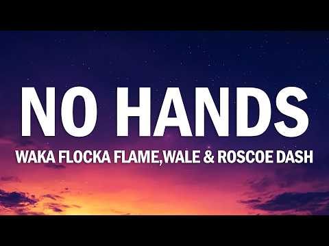 Waka Flocka Flame - No Hands (feat. Wale & Roscoe Dash) (Lyrics)