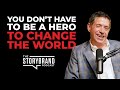 You Don't Have to Be the Hero to Change the World