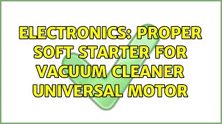 Electronics: Proper soft starter for vacuum cleaner universal motor screenshot 5