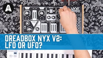 Dreadbox Nyx V2 Unboxing - LFO or UFO?