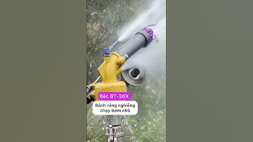 Béc Bắc Thảo BT-36X quay bánh răng nghiêng chạy bơm nhỏ #bectuoibacthao