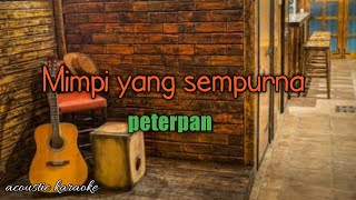 Mimpi Yang Sempurna   Peterpan Akustik Karaoke Gitar Dan Kajon