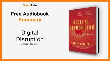 Digital Disruption by James McQuivey: 10 Minute Summary