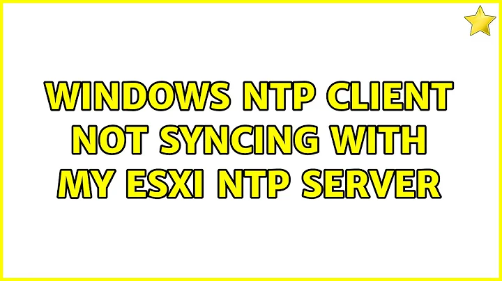 Windows NTP Client Not Syncing with my ESXi NTP Server