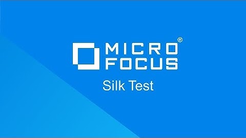 Micro Focus Silk Test: Automated Functional & Regression Testing