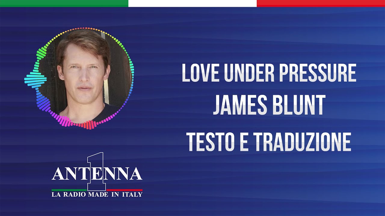 Antenna1 James Blunt Love Under Pressure Testo e Traduzione YouTube