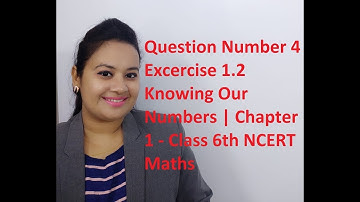 Q 4 - Ex 1.2 - Knowing Our Numbers Chapter 1-Class 6th NCERT Maths (THIS CLASS IS FULLY IN ENGLISH)