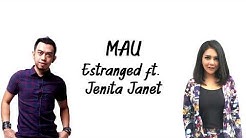 Estranged ft. Jenita Janet - MAU [Lirik Video]  - Durasi: 4:11. 