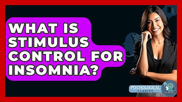 What Is Stimulus Control For Insomnia? - Psychological Clarity