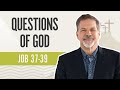 Questions of god  job 3739