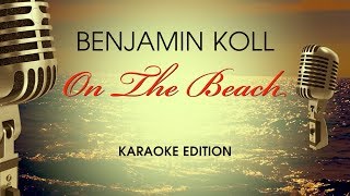 Video thumbnail of "Benjamin Koll - On The Beach (Karaoke)"