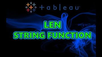 Tableau String Function Tutorial - LEN (Length of a String)