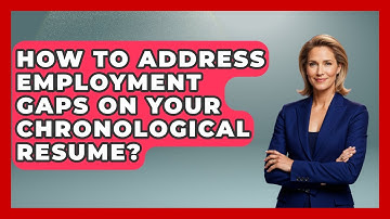 How To Address Employment Gaps On Your Chronological Resume? - Immigrant Job Answers